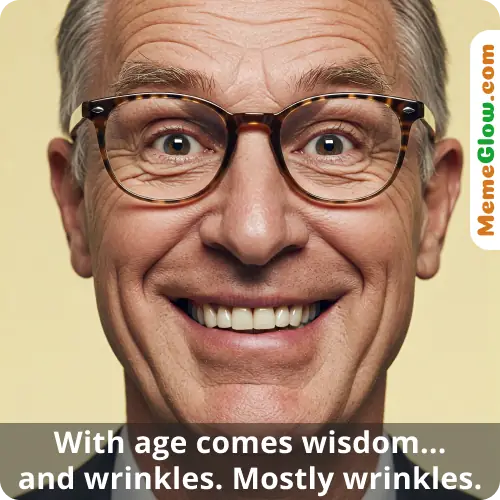 Age wisdom birthday meme for him