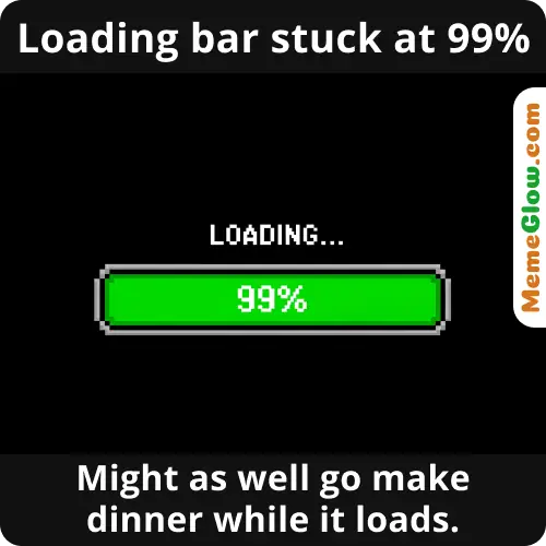 Game loading bar stuck at 99 percent, funny gaming memes
