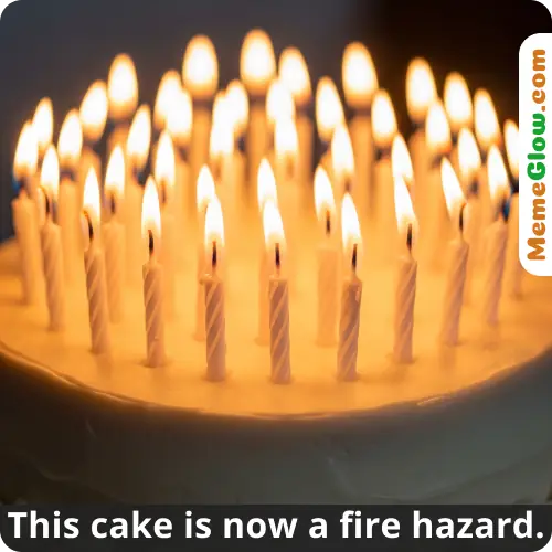 Fire hazard birthday cake meme